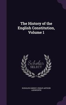 portada The History of the English Constitution, Volume 1