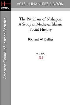 portada the patricians of nishapur: a study in medieval islamic social history (en Inglés)