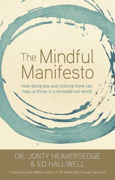 portada The Mindful Manifesto: How Doing Less and Noticing More can Help us Thrive in a Stressed-Out World (en Inglés)