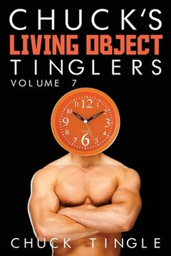 portada Chuck's Living Object Tinglers: Volume 7 (en Inglés)