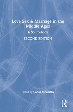 portada Love, sex & Marriage in the Middle Ages: A Sourcebook (en Inglés)