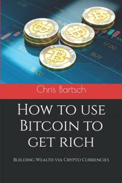 portada How to use Bitcoin to get Rich: Building Wealth via Crypto Currencies 