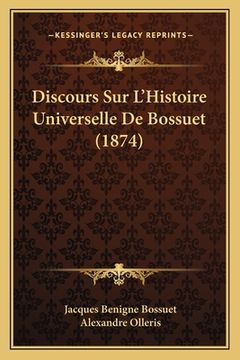 portada Discours Sur L'Histoire Universelle De Bossuet (1874) (en Francés)