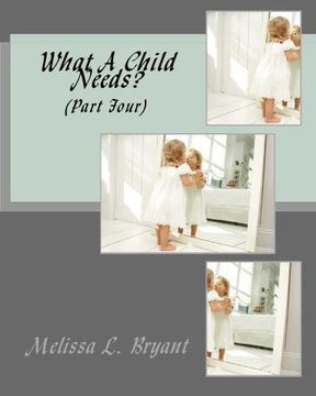 portada What A Child Needs?: Part Four (Volume 4)