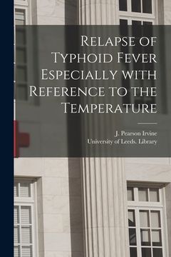 portada Relapse of Typhoid Fever Especially With Reference to the Temperature