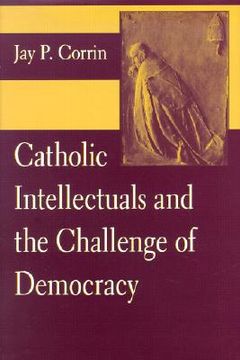 portada catholic intellectuals and the challenge of democracy (en Inglés)