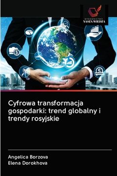 portada Cyfrowa transformacja gospodarki: trend globalny i trendy rosyjskie (en Polaco)