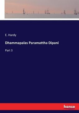portada Dhammapalas Paramattha Dipani: Part 3 (en Inglés)