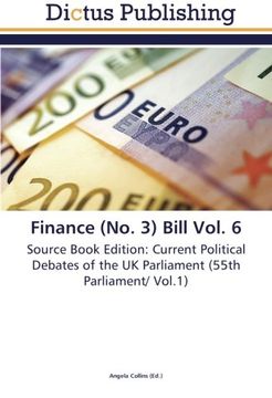 portada Finance (No. 3) Bill Vol. 6: Source Book Edition: Current Political Debates of the UK Parliament (55th Parliament/ Vol.1)