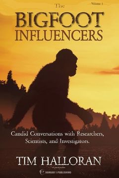 portada The Bigfoot Influencers: Candid Conversations with Researchers, Scientists, and Investigators