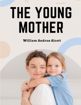 portada The Young Mother: Management of Children in Regard to Health - Parenting Book (en Inglés)