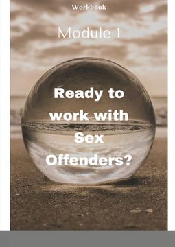 portada Ready to work with Sex offenders?: VCPA Workbook I (en Inglés)