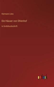 portada Die Häuser von Ohlenhof: in Großdruckschrift (en Alemán)