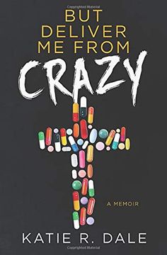 portada But Deliver me From Crazy: A Memoir (in English)