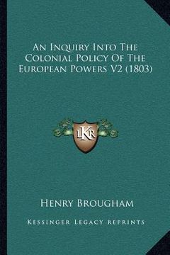 portada an inquiry into the colonial policy of the european powers v2 (1803) (en Inglés)