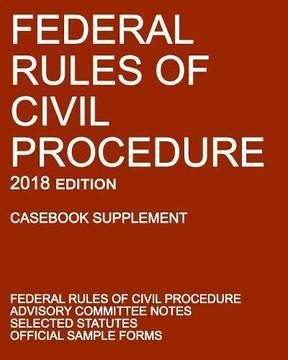 portada Federal Rules of Civil Procedure; 2018 Edition (Cas Supplement): With Advisory Committee Notes, Selected Statutes, and Official Forms