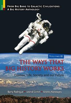 portada The Ways That big History Works: Cosmos, Life, Society and our Future (en Inglés)