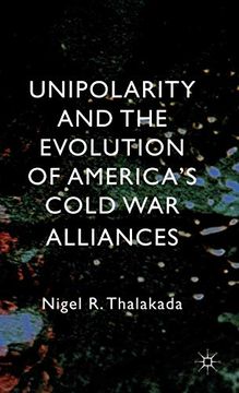 portada Unipolarity and the Evolution of America's Cold war Alliances (en Inglés)