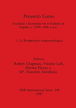 portada Proyecto Gatas: Sociedad y Economía en el Sudeste de España C. 2500-800 A. N. Ec - 1, la Prospección Arqueoecológica (348) (British Archaeological Reports International Series) (in English)