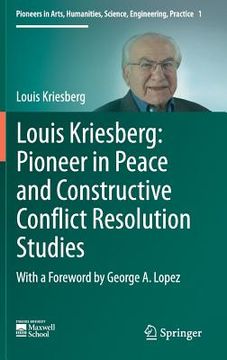portada Louis Kriesberg: Pioneer in Peace and Constructive Conflict Resolution Studies (en Inglés)