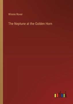 portada The Neptune at the Golden Horn (en Inglés)