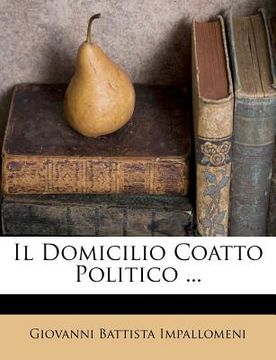portada Il Domicilio Coatto Politico ... (en Italiano)