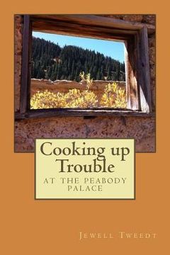 portada Cooking up Trouble at the Peabody Palace: A Gold Rush Diary (en Inglés)