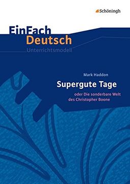 portada Einfach Deutsch Unterrichtsmodelle: Mark Haddon: Supergute Tage Oder die Sonderbare Welt des Christopher Boone: Klassen 8 - 10 (in German)