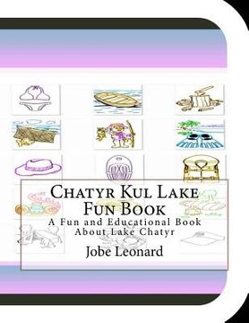 portada Chatyr Kul Lake Fun Book: A Fun and Educational Book About Lake Chatyr (en Inglés)