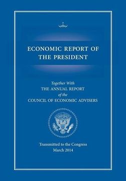 portada Economic Report of the President, Transmitted to the Congress March 2014 Together with the Annual Report of the Council of Economic Advisors