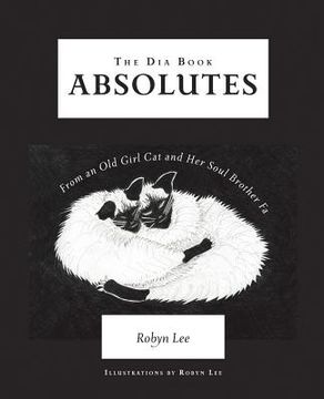 portada The Dia Book: Absolutes From an Old Girl Cat and Her Soul Brother Fa