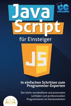 portada Javascript für Einsteiger - in Einfachen Schritten zum Programmier-Experten: Der Leicht Verständliche und Praxisnahe Leitfaden zum Professionellen Programmieren im Handumdrehen (en Alemán)