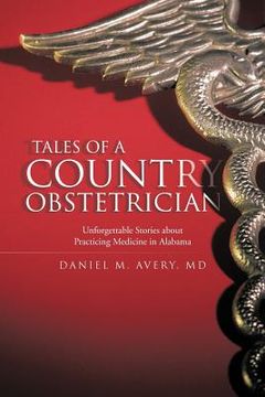 portada tales of a country obstetrician: unforgettable stories about practicing medicine in alabama (en Inglés)