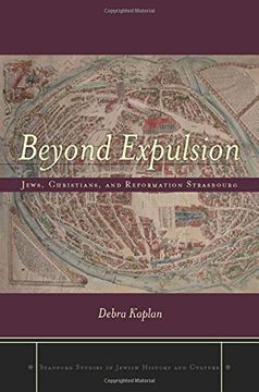 portada Beyond Expulsion: Jews, Christians, and Reformation Strasbourg (Stanford Studies in Jewish History and Culture) (en Inglés)