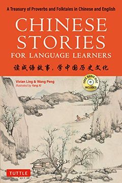 portada Chinese Stories for Language Learners: A Treasury of Proverbs and Folktales in Chinese and English (Free cd & Online Audio Recordings Included) (en Inglés)