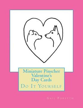 portada Miniature Pinscher Valentine's Day Cards: Do It Yourself (en Inglés)