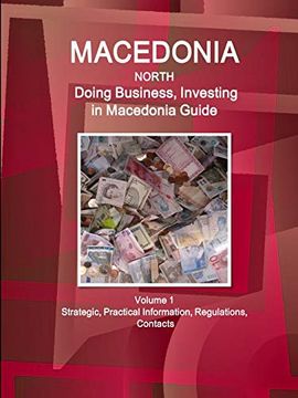 portada Macedonia North: Doing Business, Investing in Macedonia Guide Volume 1 Strategic, Practical Information, Regulations, Contacts (World Business and Investment Library) (en Inglés)