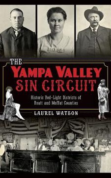 portada The Yampa Valley Sin Circuit: Historic Red-Light Districts of Routt and Moffat Counties (en Inglés)