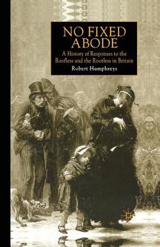 portada No Fixed Abode: A History of Responses to the Roofless and the Rootless in Britain (en Inglés)