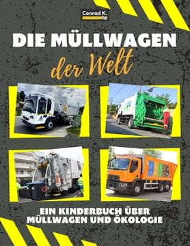 portada Die Müllwagen der Welt: Ein buntes Kinderbuch, Müllwagen aus aller Welt, Wissenswertes über Ökologie und Mülltrennung für Kinder. (en Alemán)