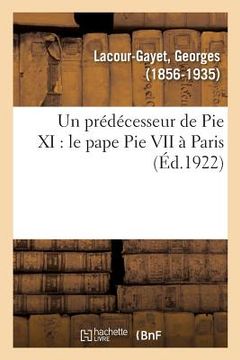 portada Un Prédécesseur de Pie XI: Le Pape Pie VII À Paris (in French)