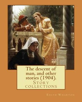portada The descent of man, and other stories (1904). By: Edith Wharton: Story collections