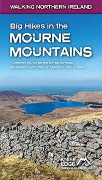portada Big Hikes in the Mourne Mountains: 7 Different Routes for the Seven Sevens, the Mourne Wall Walk, the Mourne 500 & More (en Inglés)