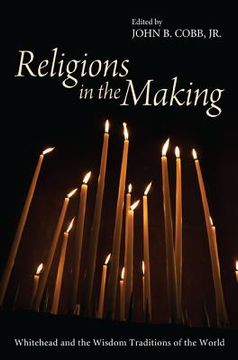 portada religions in the making: whitehead and the wisdom traditions of the world (en Inglés)