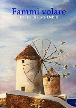 portada Fammi Volare - Poesie di Luca Debiti (en Italiano)