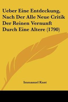 portada ueber eine entdeckung, nach der alle neue critik der reinen vernunft durch eine altere (1790) (in English)