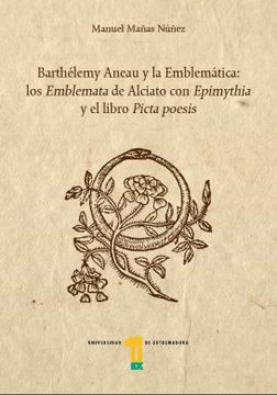 portada Barthélemy Aneau y la Emblemática: Los Emblemata de Alciato con Epimythia y el Libro Picta Poesis