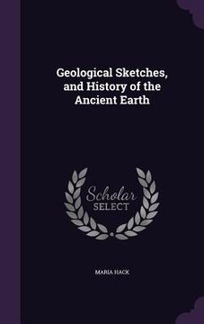 portada Geological Sketches, and History of the Ancient Earth (en Inglés)