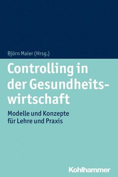 portada Controlling in Der Gesundheitswirtschaft: Modelle Und Konzepte Fur Lehre Und PRAXIS