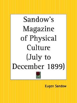 portada sandow's magazine of physical culture, july to december 1899 (en Inglés)